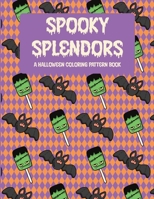 Spooky Splendors: A Halloween Coloring Pattern Book: Ghoulishly Fun Designs for All Ages. B0CHL7DBYD Book Cover