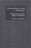 Putting Trust in the US Budget: Federal Trust Funds and the Politics of Commitment 0521777488 Book Cover
