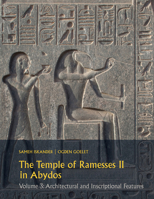 The Temple of Ramesses II in Abydos Volume 3: Architectural and Inscriptional Features 1948488787 Book Cover