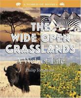 The Wide Open Grasslands: A Web of Life (A World of Biomes) 0766022013 Book Cover