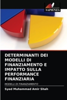 DETERMINANTI DEI MODELLI DI FINANZIAMENTO E IMPATTO SULLA PERFORMANCE FINANZIARIA: MODELLI DI FINANZIAMENTO 6202977396 Book Cover