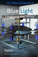 Blue Light: Forschung am Nichts 1517368324 Book Cover