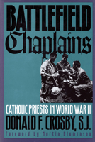 Battlefield Chaplains: Catholic Priests in World War II 0700608141 Book Cover