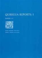 Quirigua Reports, Volume I: Papers 1-5 0934718261 Book Cover