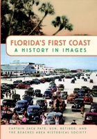 Florida's First Coast: A History in Images 1596295287 Book Cover