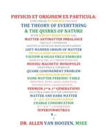PHYSICIS ET ORIGINEM EX PARTICULA: (THE ORIGIN OF PARTICLE PHYSICS): THE THEORY OF EVERYTHING & THE QUIRKS OF NATURE B08KFYXKGN Book Cover