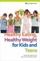 Healthy Eating, Healthy Weight for Kids and Teens 0983725500 Book Cover