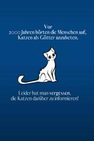 Vor 2000 Jahren h�rte der Mensch auf, Katzen als G�tter anzubeten.: blaue Edition - liniertes Tagebuch mit 120 Seiten f�r Katzenfreunde 6x9 Zoll Tagebuch, Notizbuch, Schulheft uvm. 1076375898 Book Cover