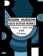 Roger Hudson Solo Guitar Works Vol. 1 TAB VERSION B08DSX77BN Book Cover