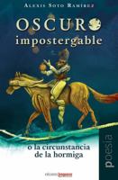 Oscuro Impostergable O La Circunstancia de la Hormiga 0997196017 Book Cover