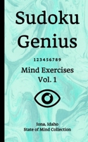 Sudoku Genius Mind Exercises Volume 1: Iona, Idaho State of Mind Collection 1654774634 Book Cover