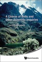A Chorus of Bells and Other Scientific Inquiries 9814578940 Book Cover