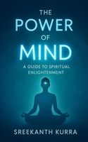 The Power of Mind: A Guide to Spiritual Enlightenment B0F7B2L7HJ Book Cover