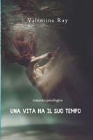 Una vita ha il suo tempo: romanzo psicologico (Italian Edition) B0DRZFD5WS Book Cover