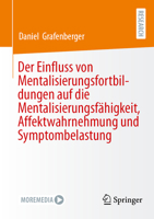 Der Einfluss von Mentalisierungsfortbildungen auf die Mentalisierungsfähigkeit, Affektwahrnehmung und Symptombelastung (German Edition) 3658518464 Book Cover