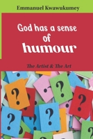 GOD HAS A SENSE OF HUMOUR: The Artist & The Art B0CHGM4Z7N Book Cover