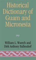 Historical Dictionary of Guam and Micronesia 0810828588 Book Cover