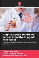 Pulpite aguda reversível serosa transitória aguda reversível (Portuguese Edition) 6208229421 Book Cover