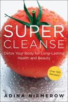 Super Cleanse: Rejuvenating Detox Treatments for Body, Beauty, and Spirit