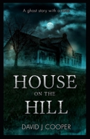 House on the Hill: A gripping short story with twist you won't see coming 1393052487 Book Cover