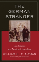 The German Stranger: Leo Strauss and National Socialism 0739147382 Book Cover