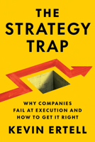 The Strategy Trap: Why Companies Fail at Execution and How to Get It Right 1646872142 Book Cover