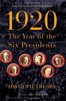 1920: The Year of the Six Presidents 0786721022 Book Cover