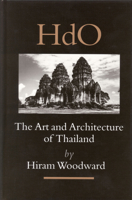 The Art and Architecture of Thailand: From Prehistoric Times Through the Thirteenth Century 9004144404 Book Cover