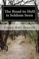 The Road to Hell Is Seldom Seen 1460948270 Book Cover