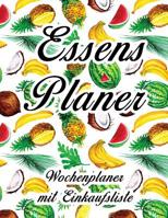 Essensplaner: Sehr gro�er praktischer Planer - Mit Einkaufsliste - Buch f�r 52 Wochen - Sch�ner hochglanz Einband - wie DIN A4 1080011056 Book Cover