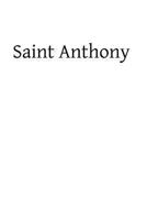 Saint Anthony: The Saint of the Whole World 1484002083 Book Cover