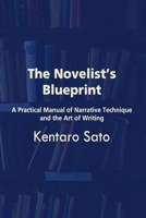 The Novelist’s Blueprint: A Practical Manual of Narrative Technique and the Art of Writing B0GLDTJQ7K Book Cover