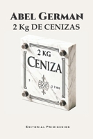2 kg de Ceniza (Spanish Edition) B0DZHRD9C7 Book Cover