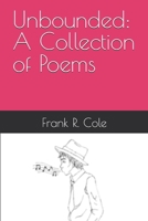 Unbounded: A Collection of Poems 1097325954 Book Cover