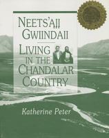 Neets'aii Gwiindaii: Living in the Chandalar Country 0933769113 Book Cover