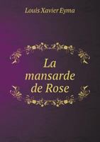 La Mansarde de Rose 551899088X Book Cover