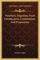 Nutrition, Digestion, Food Classification, Combination, And Preparation 1425327168 Book Cover