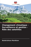 Changement climatique - Surveillance et gestion - Rôle des satellites (French Edition) 6207977009 Book Cover