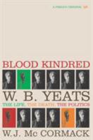 Blood Kindred: The Politics of W.B. Yeats and his Death 0712665145 Book Cover