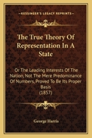 The True Theory of Representation in a State 0548833052 Book Cover