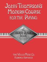 John Thompson's Modern Course For The Piano/Fourth Grade Book 0877180083 Book Cover