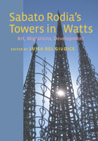 Sabato Rodia's Towers in Watts: Art, Migrations, Development 0823257967 Book Cover