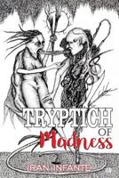 Tryptich of madness 1545240221 Book Cover