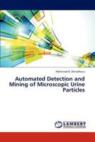 Automated Detection and Mining of Microscopic Urine Particles 384541720X Book Cover