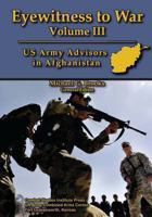 Eyewitness to War Volume III: US Army Advisors in Afghanistan: Oral History Series 1494413027 Book Cover