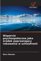 Wsparcie psychospoleczne jako srodek poprawiajacy rokowania w schizofrenii (Polish Edition) 663019912X Book Cover