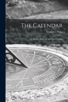 The Calendar: Its History, Structure and Improvement 1014036089 Book Cover