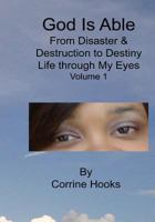 God Is Able From Disaster & Destruction To Destiny Life Through My Eyes 1479187194 Book Cover