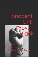 Innocent, Until Proven Black 1980530335 Book Cover