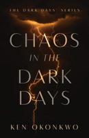 Chaos in the Dark Days: : The Dark Days Series 1643674226 Book Cover